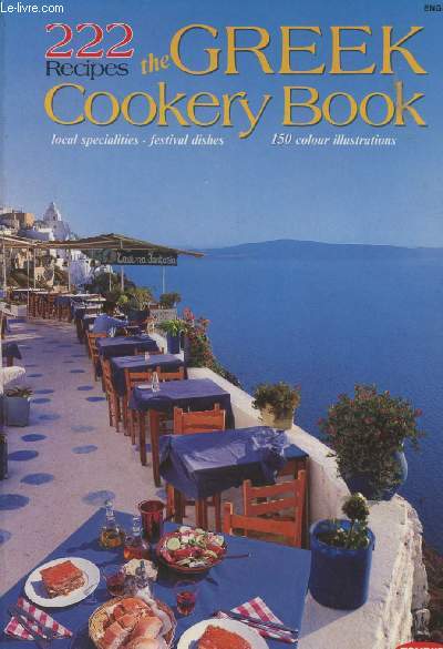 The Greek Cookery Book - 222 recipes, local specialities, festival dishes