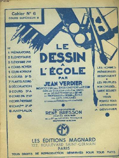 LE DESSIN A L'ECOLE. CAHIER N6. COURS SUPERIEUR B. COLLABORATEUR RENE BRESSON, PEINTRE GRAVEUR.