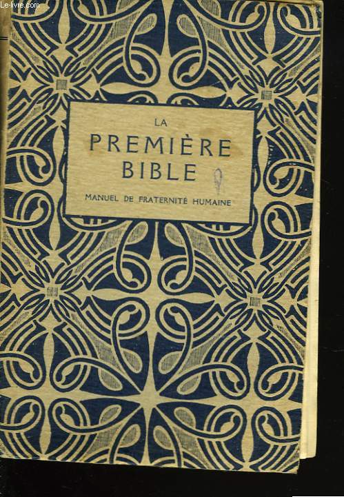 LE PREMIERE BIBLE. MANUEL DE FRATERNITE HUMAINE (POUR ENFANTS DE 7 A 10 ANS)