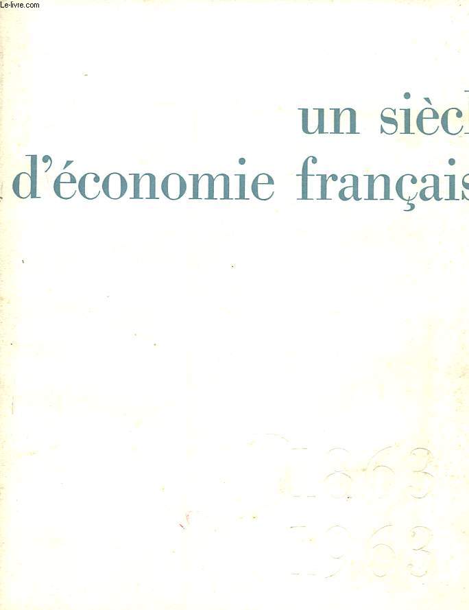 UN SIECLE D'ECONOMIE FRANCAISE 1863-1963.