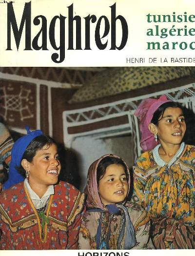 MAGHREB. TUNISIE, ALGERIE, MAROC