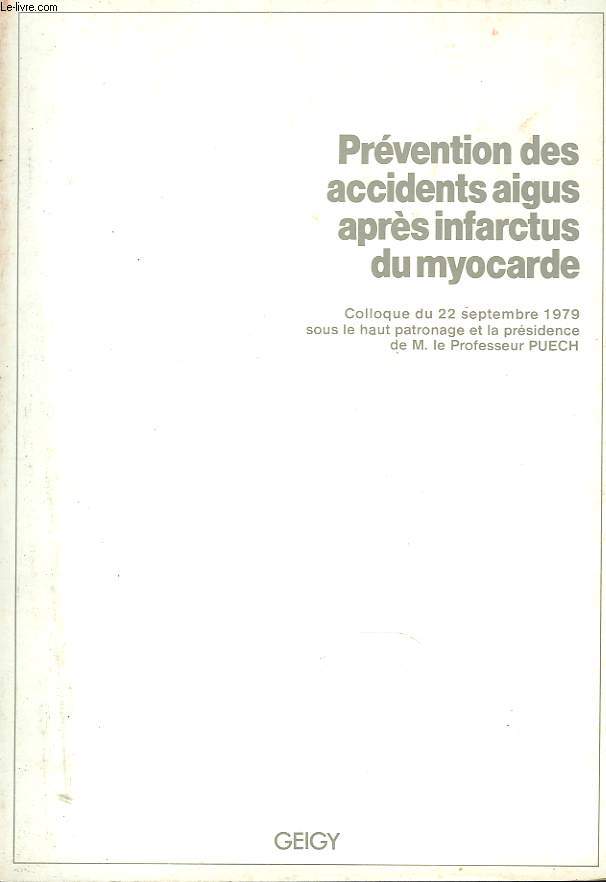 PREVENTION DES ACCIDENTS AIGUS APRES INFARCTUS DU MYOCARDE. COLLOQUE DU 22 SEPTEMBRE 1979