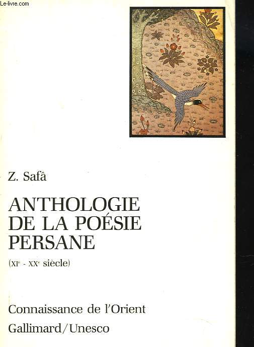 ANTHOLOGIE DE LA POESIE PERSANE (XIe-XXe SIECLE)