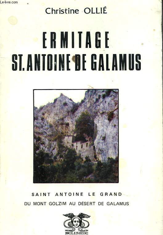 ERMITAGE ST. ANTOINE DE GALAMUS. SAINT ANTOINE LE GRAND DU MONT GOLZIM AU DESERT DE GALAMUS.