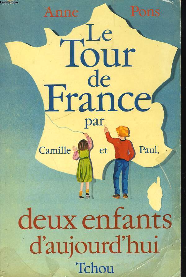 LE TOUR DE FRANCE PAR CAMILLE ET PAUL, DEUX ENFANTS D'AUJOURD'HUI. TOME 1.