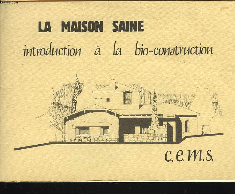 LA MAISON SAINE. INTRODUCTION A LA BIO-CONSTRUCTION