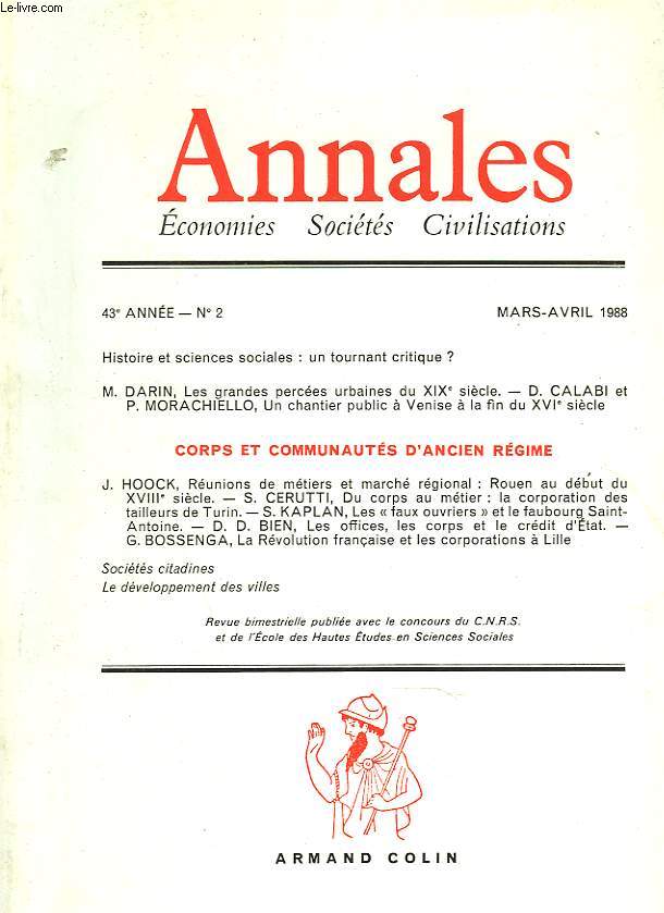 ANNALES ECONOMIES, SOCIETES, CIVILISATIONS N2, 43e ANNEE, MARS-AVRIL 1988. HISTOIRE ET SCIENCES SOCIALES, UN TOURNAT CRITIQUE? CORPS ET COMMUNAUTE D'ANCIEN REGIME. PRESENTATION DE J. REVEL / REUNION DE METIERS ET MARCHE REGIONAL. LES MARCHANDS REUNIS...