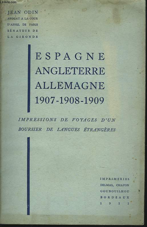 IMPRESSIONS DE VOYAGES D'UN BOURSIER DE LANGUES ETRANGERES. ESPAGNE, ANGLETERRE, ALLEMAGNE 1907-1908-1909.