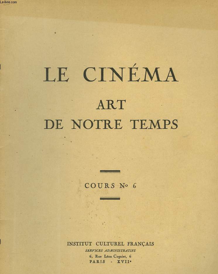 COURS N6. LE CINEMA, ART DE NOTRE TEMPS.