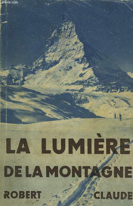 LA LUMIERE DE LA MONTAGNE. ROMAN INSPIRE DE F. WEISER.