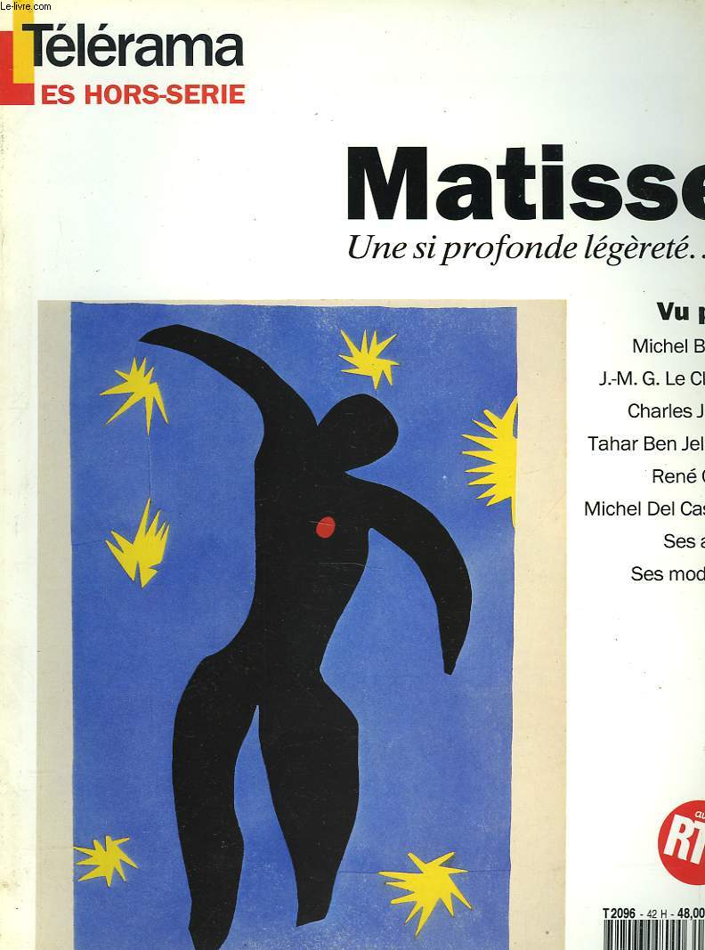 HORS SERIE TELERAMA . MATISSE. UNE SI PROFONDE LEGERETE... VU PAR MICHEL BUTOR, J.M.G. LECLEZIO, CHERLES JULIET, TAHAR BENJELLOUN, RENE CHAR, MICHEL DEL CASTILLO, SES AMIS, SES MODELES.