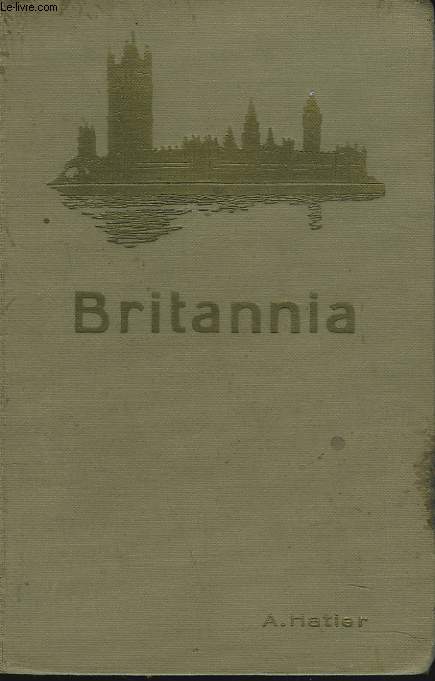 BRITANNIA. A DESCRIPTION OF THE HOME LIFE AND SOCIAL ACTIVITIES OF THE BRITISH PEOPLE