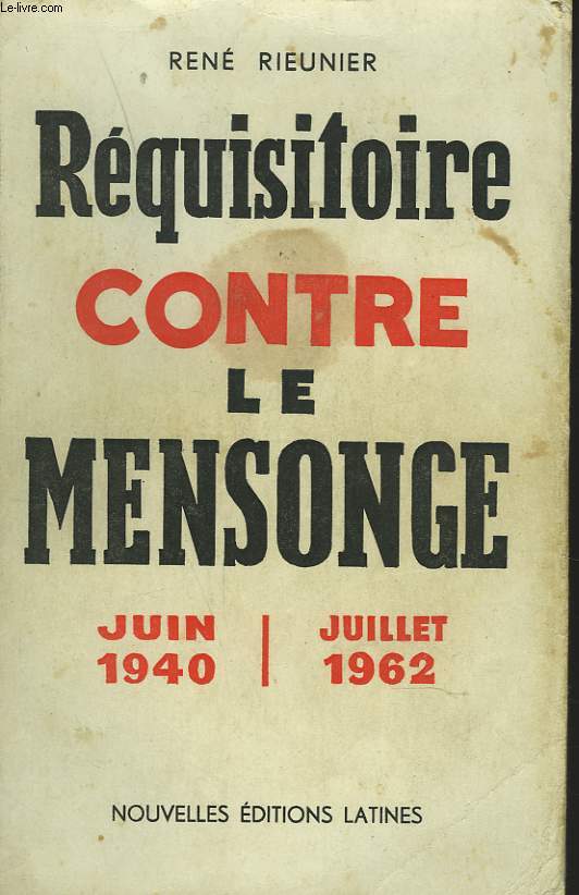 REQUISITOIRE CONTRE LE MENSONGE. JUIN 1940, JUILLET 1962.