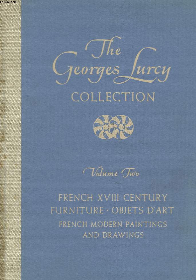 THE GEORGES LURCY COLECTION. VOLUME II. FRENCH XVIII CENTURY, FURNITURE, OBJETS D'ART, FRENCH MODERN PAINTINGS AND DRAWINGS. PUBLIC AUCTION SALE 8 AND 9 NOVEMBER 1957, P