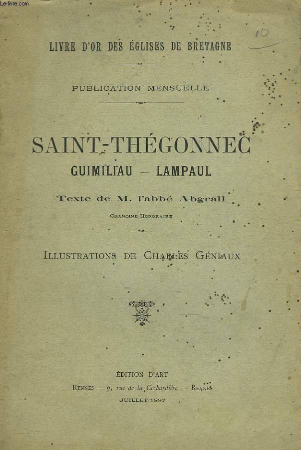 LIVRE D'OR DES EGLISES DE BRETAGNE. SAINT-THEGONNEC, GUIMILIAU, LAMPAUL. PUBLICATION MENSUELLE JUILLET 1897.