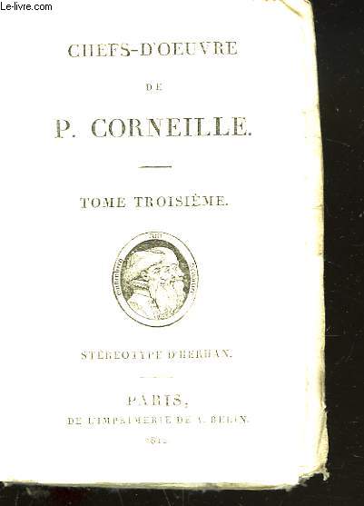 CHEFS-D'OEUVRE DE P. CORNEILLE.TOME TROISIEME. RODIGUNE / HERACLIUS / DON SANCHE.