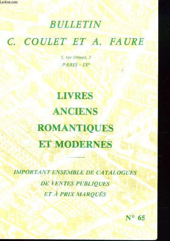 BULLETIN C. COULET ET A. FAURE. LIVRES ANCIENS, ROMANTIQUES ET MODERNES . CATALOGUE N65.