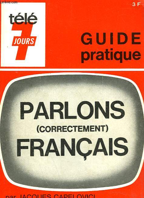 PARLONS (CORRECTEMENT) FRANCAIS. GUIDE PRATIQUE.