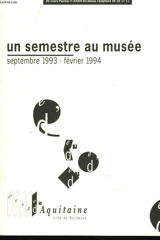 UN SEMESTRE AU MUSEE. SEPTEMBRE 1993-FEVRIER 1994