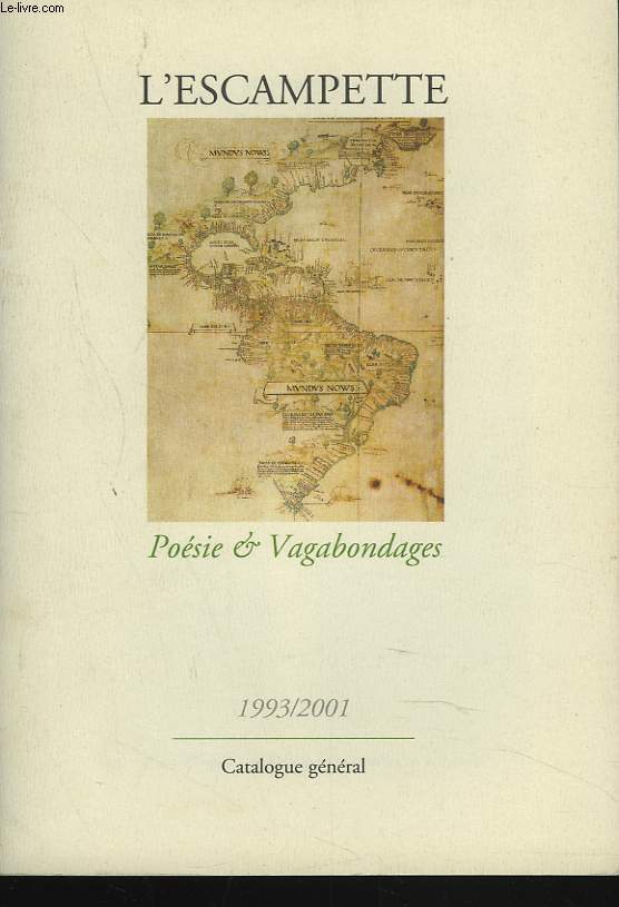 L'ESCAMPETTE. POESIE & VAGABONDAGES. CATALOGUE GENERAL 1993/2001