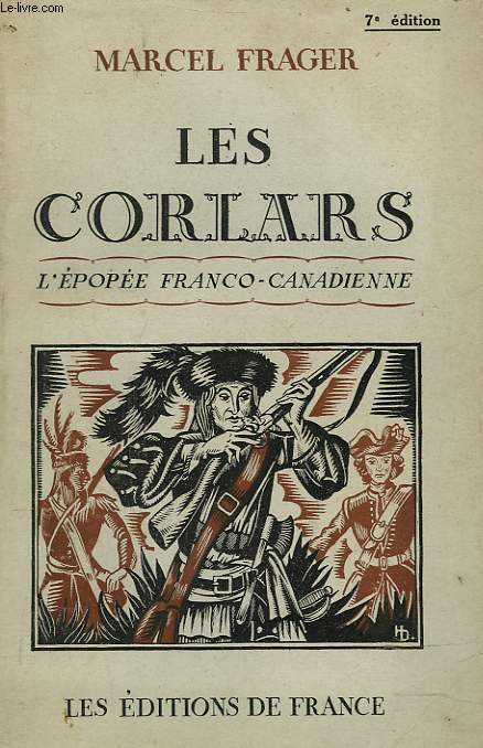 LES CORLARS. DIX ANS D'EPOPEE FRANCO-CANADIENNE. (1750-1760)