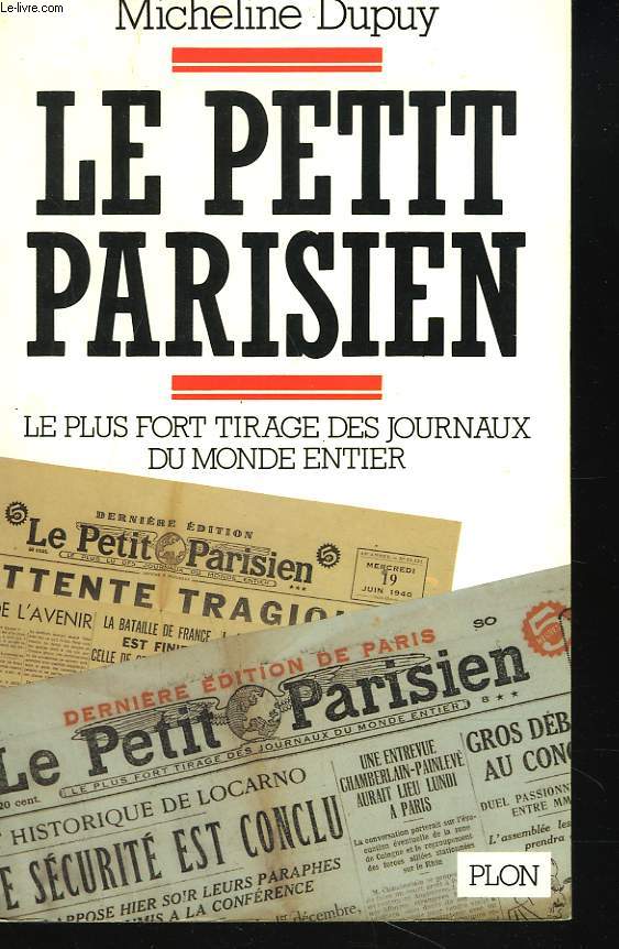 LE PETIT PARISIEN. LE PLUS FORT TIRAGEDES JOURNAUX DU MONDE ENTIER. + Envoi de l'auteur.