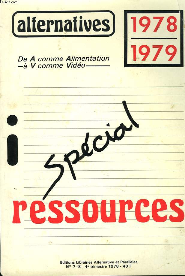 ALTERNATIVES 1978-1979. SPECIAL RESSOURCES. N7/8, 4e TRIMESTRE 1978. DE A COMME ALIMENTATION  V COMME VIDEO.