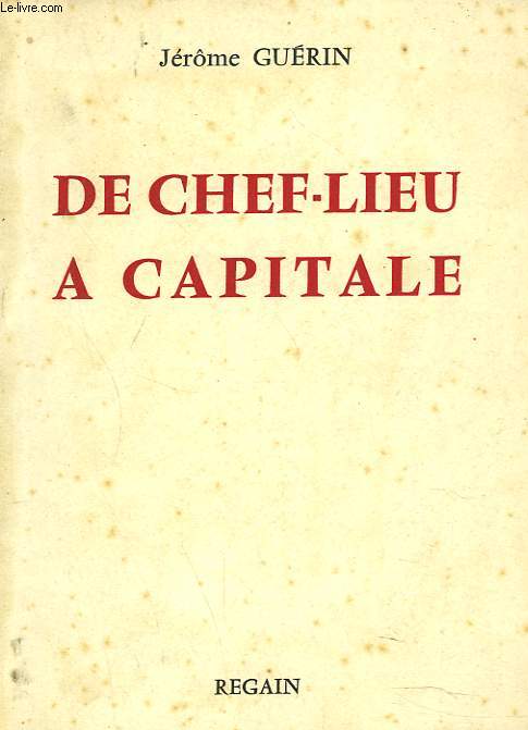 DE CHEF-LIEU A CAPITALE