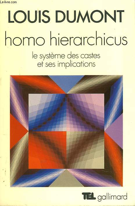 HOMO HIERARCHICUS. LE SYSTEME DES CASTES ET SES IMPLICATIONS