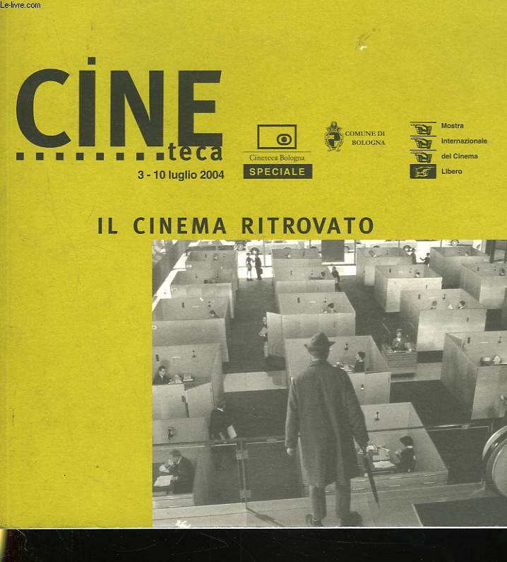 XXXIII MOSTRA INTERNAZIONALE DEL CINEMA LIBERO. CINE TECA 3-10 LUGLIO 2004. IL CINEMA RITOVATO.