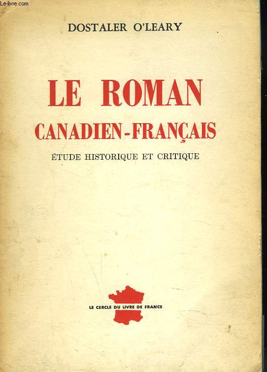LE ROMAN CANADIEN-FRANCAIS. ETUDE HISTORIQUE ET CRITIQUE. + ENVOI DE L'AUTEUR;