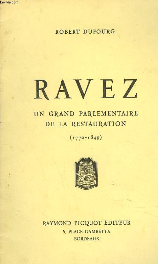 RAVEZ. UN GRAND PARLEMENTAIRE DE LA RESTAURATION (1770-1849)