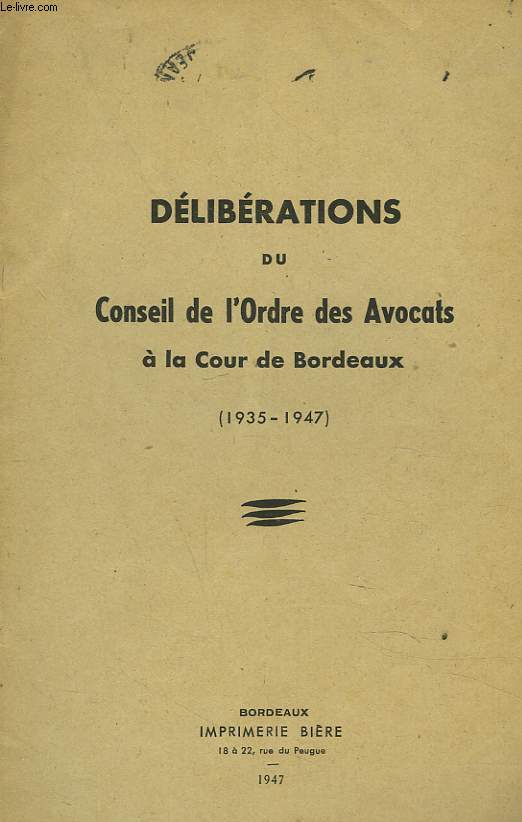 DELIBERATIONS DU CONSEIL DE L'ORDRE DES AVOCATS A LA COUR DE BORDEAUX (1935-1947)