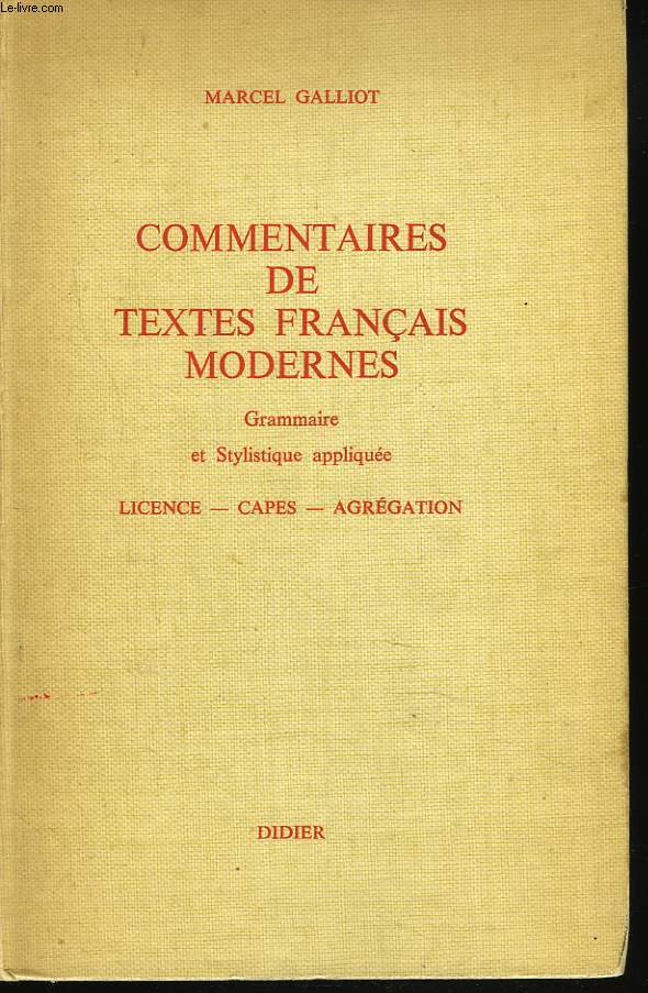 COMMENTAIRE DE TEXTES FRANCAIS MODERNES. GRAMMAIRE ET STYLISTIQUE APPLIQUEE. LICENCE, CAPES, AGREGATION.