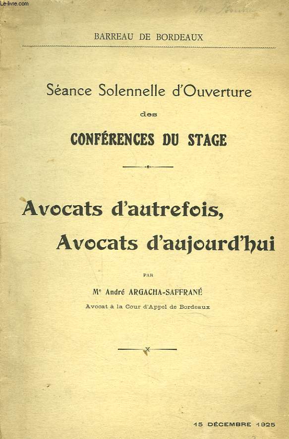 AVOCATS D'AUTREFOIS, AVOCATS D'AUJOURD'HUI. SEANCE SOLENNELLE D'OUVERTURE DES CONFERENCES DU STAGE. 15 DECEMBRE 1925. + envoi de l'auteur