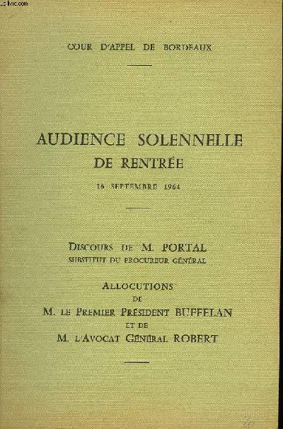 AUDIENCE SOLENNELLE DE RENTREE, 16 SEPTEMBRE 1964. DISCOURS DE M. PORTAL, SUBSTITUT DU PROCUREUR GENERAL. ALLOCUTION DE M. LE PRESIDENT BUFFELAN ET DE M. L'AVOCAT GENERAL ROBERT