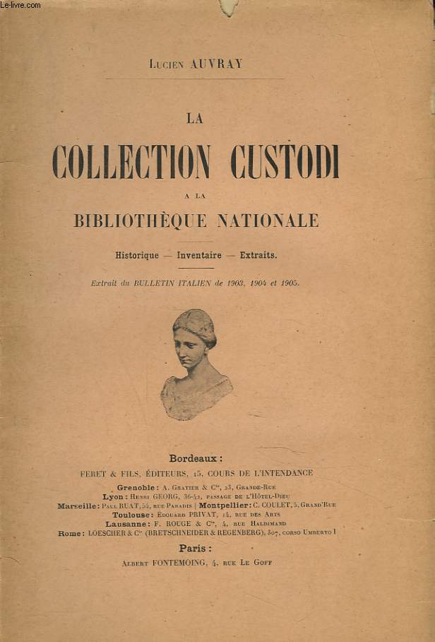 LA COLLECTION CUSTODI A LA BIBLIOTHEQUE NATIONALE. HISTORIQUE, INVENTAIRE, EXTRAITS (DU BULLETIN ITALIEN DE 1903, 1904 ET 1905)