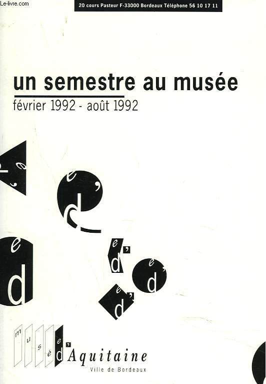 UN SEMESTRE AU MUSEE. FEVRIER 1992 - AOUT 1992.