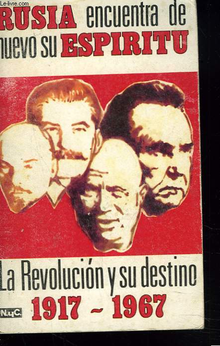 RUSIA ENCUENTRA DE NUEVO SU ESPIRITU. La Revolucion y su Destino (1917-1967).