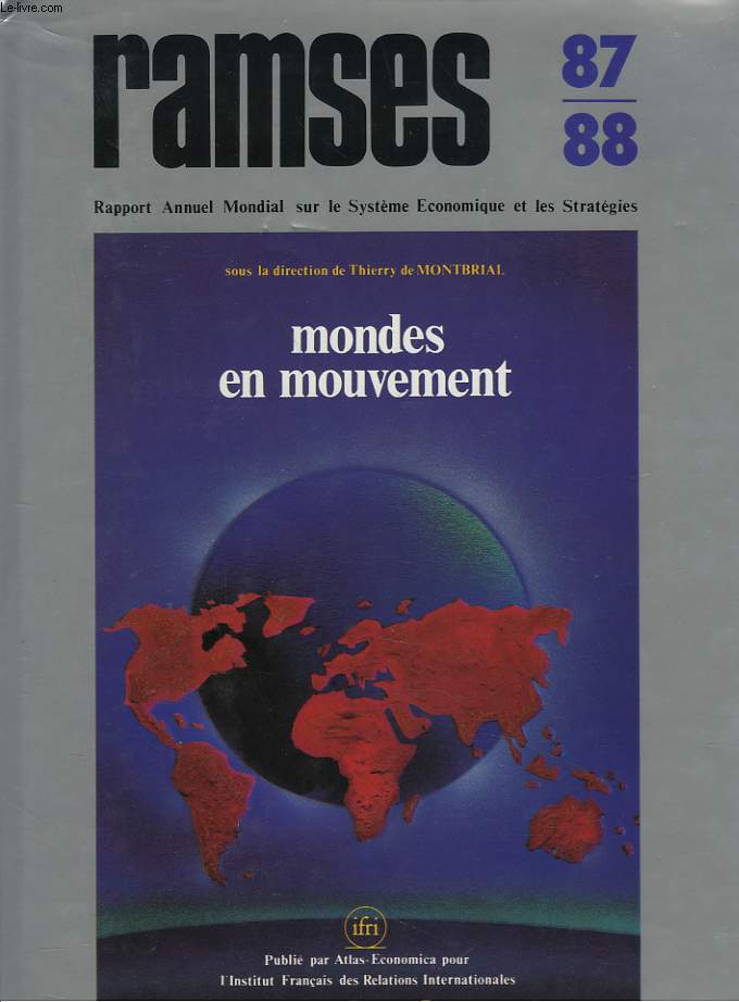 RAMSES 1987-88. RAPPORT ANNUEL MONDIAL SUR LE SYSTEME ECONOMIQUE ET LES STRATEGIES. MONDES EN MOUVEMENTS.
