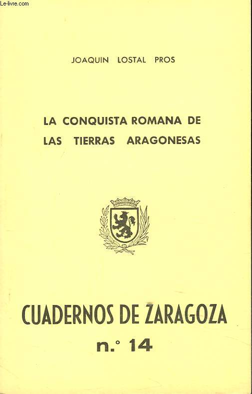 CUADERNOS DE ZARAGOZA N14. LA CONQUISTA ROMANA DE LAS TIERRAS ARAGONESAS.