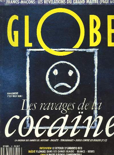GLOBE N41, OCTOBRE 1989. LES RAVAGES DE LA COCANE, LA DROGUE DES ANNEES 80. HISTOIRE. ENQUTE. TEMOIGNAGES. DURAS CONTRE LES DEALERS / INTERVIEW : LE RETOUR D'UMBERTO ECO / PLONGEE DANS LES GANGS BLACKS-BLANCS-BEURS / LES FRANCS-MACONS, A QUOI 9A SERT ?