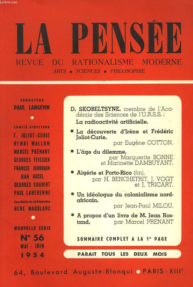 LA PENSEE, REVUE DU RATIONALISME MODERNE. ARTS, SCIENCE, PHILOSOPHIE. N56. MAI-JUIN 1954. D. SKOBELTSINE, LA RADIACTIVITE ARTIFICIELLE / LA DECOUVERTE D'IRENE ET FREDERIC OLIOT-CURIE / L'GE DU DILEMME, M. BONNE / ALGERIE ET PORTO-RICO PAR H. BENCHETRIT