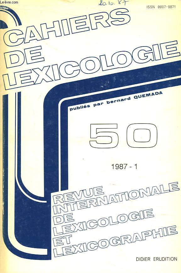 CAHIERS DE LEXICOLOGIE. REVUE INTERNATIONALE DE LEXICOLOGIE ET LEXICOGRAPHIE N50, 1987-1. HOMMAGE A R.L. WAGNER, 1e PARTIE / R. ARVEILLER: NOTES LEXICALES / H. BONNARD: IL A/IL EST PRIS. IL OT/IL FU PRIS / E. BRUNET: LE DICTIONNAIRE DE HUGO A-T-IL ...
