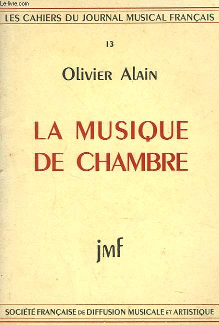 LES CAHIERS DU JOURNAL MUSICAL FRANCAIS 13. LA MUSIQUE DE CHAMBRE.
