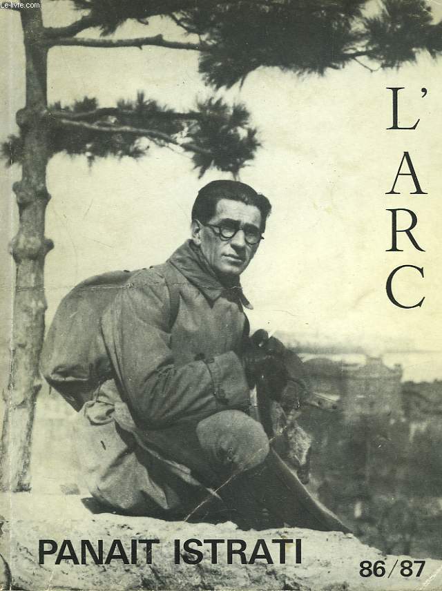 L'ARC, REVUE N86:87, 1983. PANAIT ISTRATI. ROGER DADOUIN: VIVE FLEMME PANAT ISTRATI / P. ISTRATI: AU COURS D'UN RACCORD / A. TALEX: UNE AMITIE RETROUVEE: ISTRATI ET KASANTZAKI ; CORRESPONDANCE INEDITE COMPLETE / R. DADOUN: L'ECRITURE DES PAROXYSMES /...