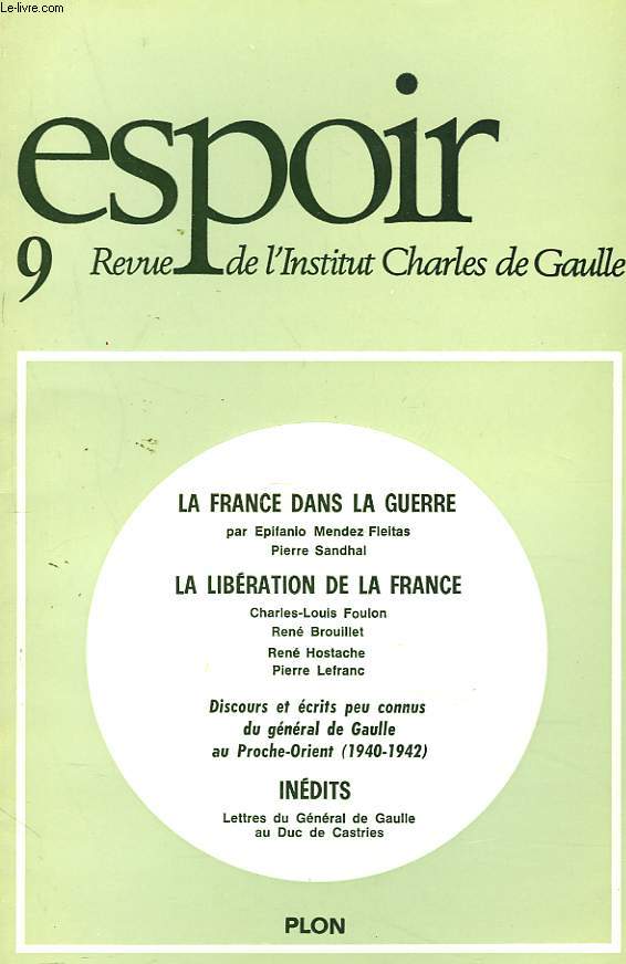 ESPOIR, REVUE DE L'INSTITUT CHARLES DE GAULLE N9; MARS 1975. LA FRANCE DANS LA GUERRE par E. MENDEZ FLEITAS etP. SANDHAL / LA LIBERATION DE LA FRANCE, C.L FOULON, R. BROUILLET, R. HOSTACHE, P. LEFRANC / DISCOURS ET ECRITS PEU CONNUS DU GENERAL DE GAULLE