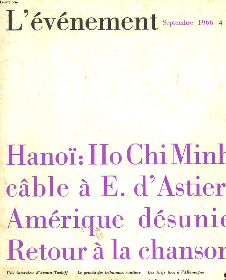 L'EVENEMENT N8, SEPTEMBRE 1966. HANO: HO CHIMINH / CABLE A E. D'ASTIER / AMERIQUE DESUNIE / RETOUR A LA CHANSON / INTERVIEW D'AROUN TAZIEFF / L'AFFAIRE DU DRU / LE PROCES DES TRIBUNAUX ROUTIERS / ..