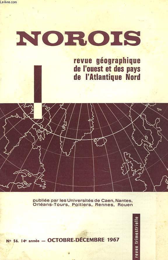 NOROIS. REVUE GEOGRAPHIQUE DE L'OUEST ET DES PAYS DE L'ATLANTIQUE NORD N56, 14e ANNEE. OCTOBRE-DECEMBRE 1967. UNE FMLECHE LITTORALE EN MILIEU PERIGLACAIRE ARCTIQUE: LA FLECHE DE SARS (SPITSBERG), PAR A. MOIGN ET A. GUILCHER / RECONSTITUTION D'UN RESEAU..