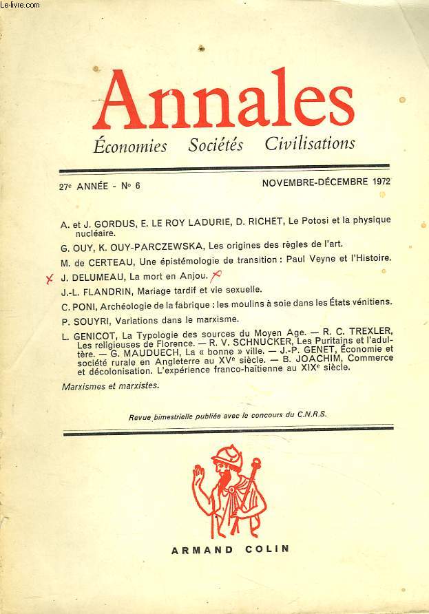 ANNALES. ECONOMIES, SOCIETES, CIVILISATIONS N6, 27e ANNEE, NOVEMBRE-DECEMBRE 1972. LE POTOSI ET LA PHYSIQUE NUCLEAIRE, PAR A. ET J. GORDUS, E. LEROY LADURIE, D. RICHET / LES ORIGINES DES REGLES DE L'ART, PAR G. OUY, K. OUY-PARCZEWSKA / ...